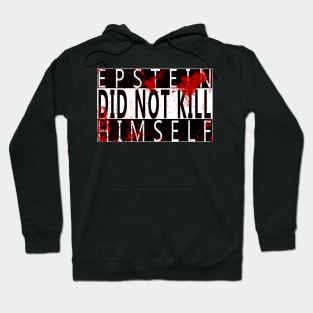 Epstein Did Not Kill Himself Hoodie